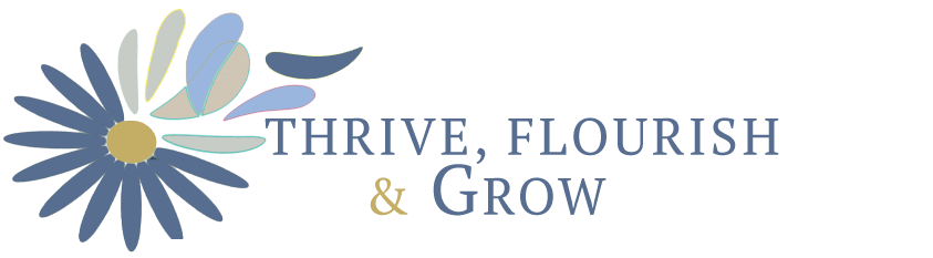 Thrive Flourish Grow